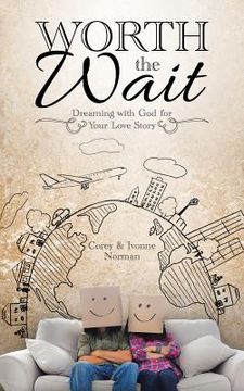 portada Worth the Wait: Dreaming with God for Your Love Story