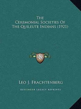 portada the ceremonial societies of the quileute indians (1921) the ceremonial societies of the quileute indians (1921) (en Inglés)