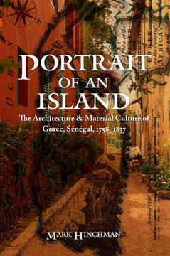 portada Portrait of an Island: The Architecture and Material Culture of Gorée, Sénégal, 1758–1837 (Early Modern Cultural Studies) (en Inglés)