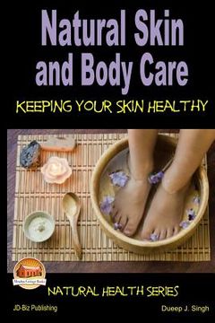 portada Natural Skin and Body Care - Keeping Your Skin Healthy (en Inglés)