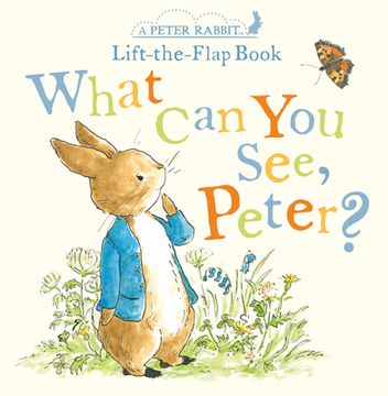 portada What can you see Peter? A Peter Rabbit Lift-The-Flap Book (in English)