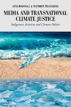 portada Media and Transnational Climate Justice: Indigenous Activism and Climate Politics (Global Crises and the Media) (en Inglés)