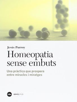 portada Homeopatia Sense Embuts: Una Pràctica que Prospera Entre Miracles i Miratges (in Spanish)