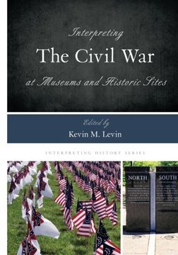 portada Interpreting the Civil War at Museums and Historic Sites (Interpreting History)
