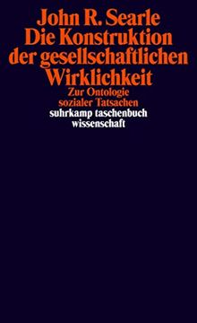 portada Die Konstruktion der Gesellschaftlichen Wirklichkeit: Zur Ontologie Sozialer Tatsachen (Suhrkamp Taschenbuch Wissenschaft) (in German)