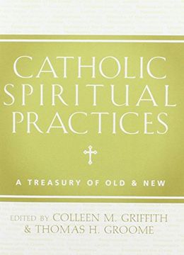 portada Catholic Spiritual Practices: A Treasury of Old and New (en Inglés)