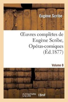 portada Oeuvres Complètes de Eugène Scribe, Opéras-Comiques. Sér. 4, Vol. 8 (en Francés)