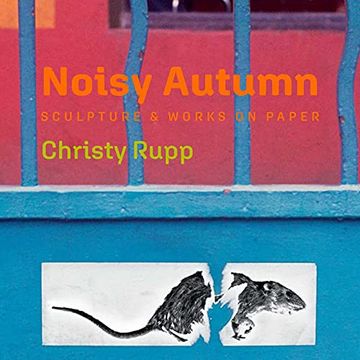 portada Noisy Autumn: Sculpture and Works on Paper by Christy Rupp