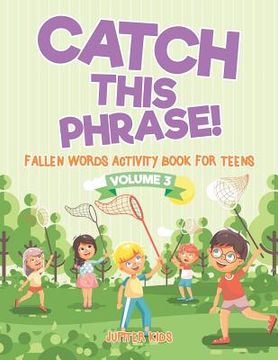 portada Catch This Phrase! - Fallen Words Activity Book for Teens Volume 3 (in English)