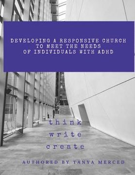 portada Developing a Responsive Church to Meet the Needs of Individuals with ADHD/ADD: An Interactive Workbook designed to assist in the process of Self-Refle (in English)