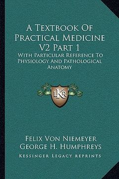 portada a textbook of practical medicine v2 part 1: with particular reference to physiology and pathological anatomy (en Inglés)