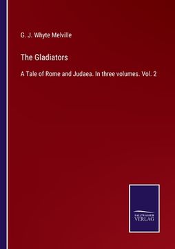 portada The Gladiators: A Tale of Rome and Judaea. In three volumes. Vol. 2 (en Inglés)