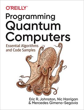portada Programming Quantum Computers: Essential Algorithms and Code Samples (in English)