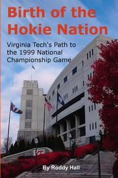portada Birth of the Hokie Nation: Virginia Tech's Path to the 1999 National Championship Game (en Inglés)