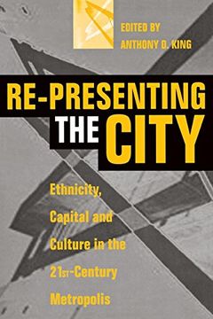 portada Re-Presenting the City: Ethnicity, Capital and Culture in the Twenty-First Century Metropolis (in English)