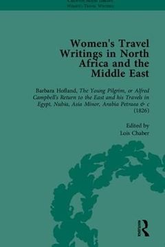 portada Women's Travel Writings in North Africa and the Middle East, Part i (Chawton House Library: Women’S Travel Writings) (en Inglés)