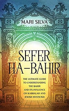 portada Sefer Ha-Bahir: The Ultimate Guide to Understanding the Bahir and its Influence on Kabbalah and Jewish Mysticism 