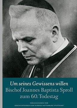 portada Um Seines Gewissens Willen: Bischof Johannes Baptista Sproll zum 60. Todestag (in German)