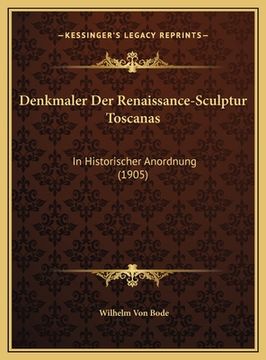 portada Denkmaler Der Renaissance-Sculptur Toscanas: In Historischer Anordnung (1905) (in German)