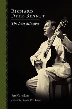 portada richard dyer-bennet: the last minstrel (en Inglés)