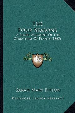 portada the four seasons: a short account of the structure of plants (1865)