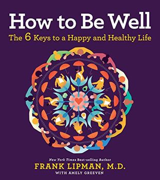 portada How to be Well: The 6 Keys to a Happy and Healthy Life 