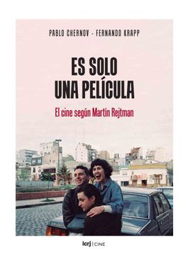 portada Es Solo una Película - el Cine Según Martín Rejtman (in Spanish)