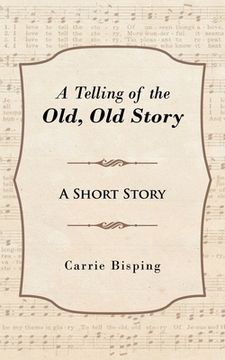 portada A Telling of the Old, Old Story: A Short Story (en Inglés)