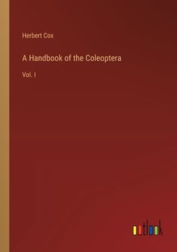 portada A Handbook of the Coleoptera: Vol. I (en Inglés)