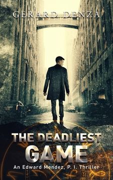 portada The Deadliest Game: An Edward Mendez, P. I. Thriller (en Inglés)