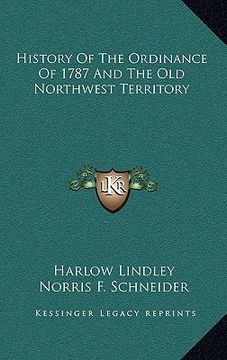 portada history of the ordinance of 1787 and the old northwest territory (en Inglés)