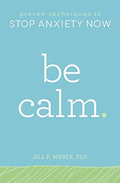 portada Be Calm: Proven Techniques to Stop Anxiety now (en Inglés)