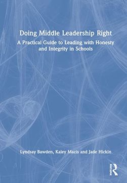 portada Doing Middle Leadership Right: A Practical Guide to Leading With Honesty and Integrity in Schools (en Inglés)