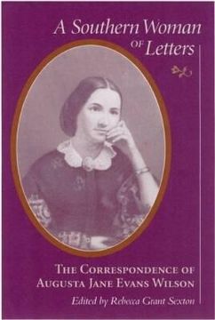portada a southern woman of letters: the correspondence of augusta jane evans wilson, 1859-1906 (en Inglés)