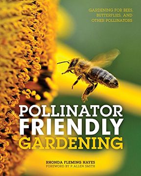 portada Pollinator Friendly Gardening: Gardening for Bees, Butterflies, and Other Pollinators (en Inglés)