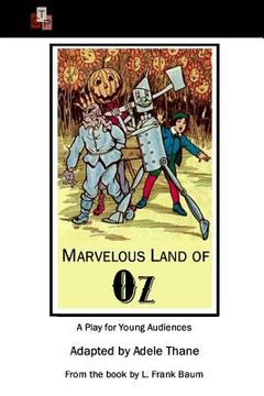 portada Marvelous Land of Oz: A Play for Young Audiences (en Inglés)