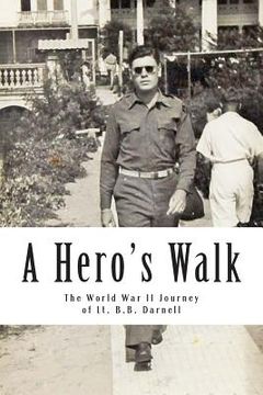 portada A Hero's Walk: The World War II Journey of Lt. B.B. Darnell (en Inglés)