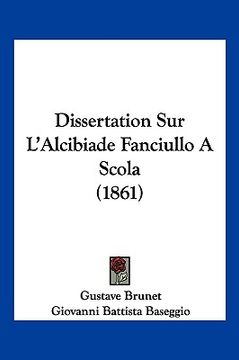 portada Dissertation Sur L'Alcibiade Fanciullo A Scola (1861) (en Francés)