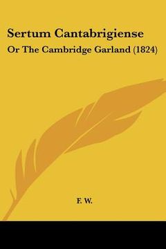 portada sertum cantabrigiense: or the cambridge garland (1824) (en Inglés)