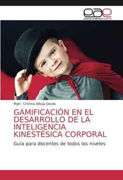 portada Gamificación en el Desarrollo de la Inteligencia Kinestésica Corporal: Guía Para Docentes de Todos los Niveles (in Spanish)
