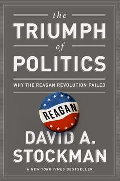 portada the triumph of politics: why the reagan revolution failed (en Inglés)