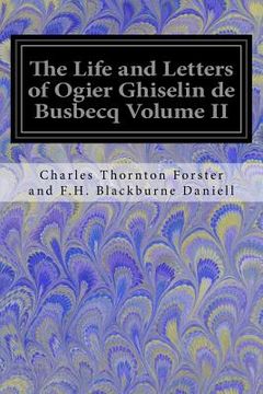 portada The Life and Letters of Ogier Ghiselin de Busbecq Volume II (en Inglés)