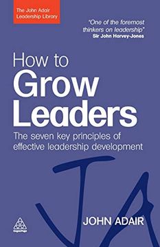portada How to Grow Leaders: The Seven key Principles of Effective Development (The John Adair Leadership Library) (in English)