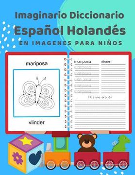 portada Imaginario Diccionario Español Holandés en Imagenes Para Niños: 100 Lista de Vocabulario en Spanish Dutch Basico Juegos de Flashcards en Diccionarios.   Vocabulario de Frecuencia Principiantes. 3-7