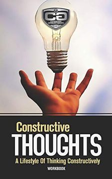 portada Constructive Thoughts: A Lifestyle of Thinking Constructively, Workbook (Choose Greatness Series) (in English)