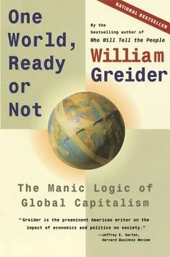 portada One World, Ready or Not: The Manic Logic of Global Capitalism (en Inglés)