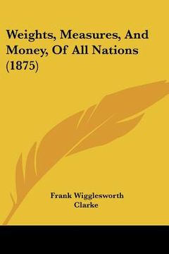 portada weights, measures, and money, of all nations (1875) (in English)