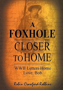 portada a foxhole closer to home: wwii letters home love, bob (en Inglés)