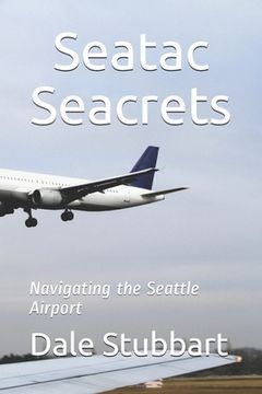 portada Seatac Seacrets: Navigating the Seattle Airport (in English)