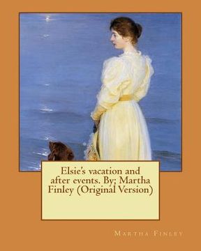 portada Elsie's vacation and after events. By; Martha Finley (Original Version)